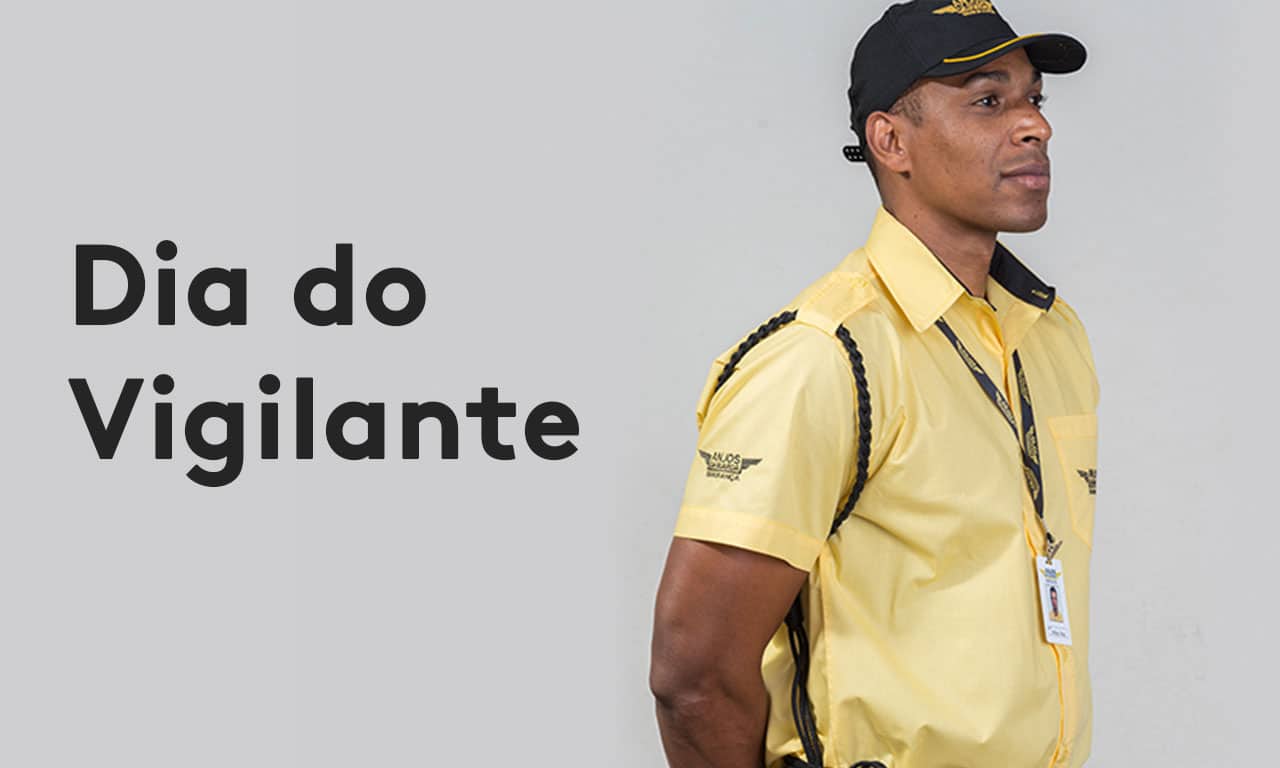 Dia do Vigilante Qual é a importância dessa profissão Anjos da