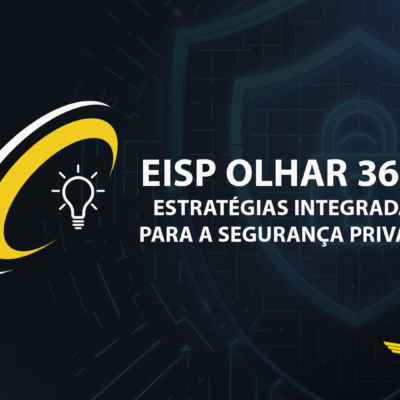 Anjos da Guarda promove Seminário EISP Olhar 360º – Estratégias Integradas para a Segurança Privada
