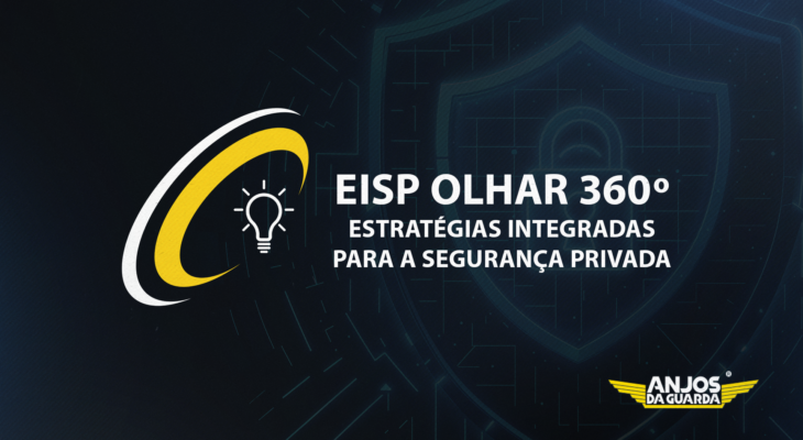 Anjos da Guarda promove Seminário EISP Olhar 360º – Estratégias Integradas para a Segurança Privada