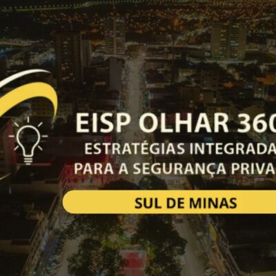 Vem aí a 2ª Edição do EISP Olhar 360º – Estratégias Integradas para a Segurança Privada